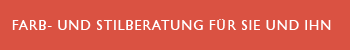 Farb- und Stilberatung f&uuml;r Sie und Ihn